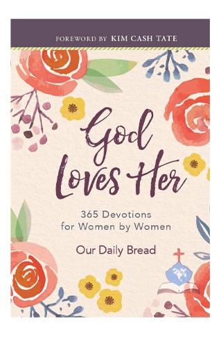 God Loves Her, 365 Devotions for Women by women