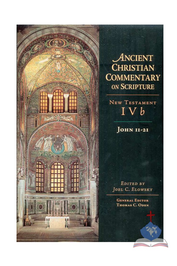 Ancient Christian Commentary on Scripture, NT Volume 4b, John 11-21